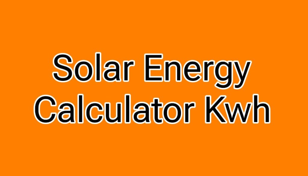 Solar Energy Calculator Kwh